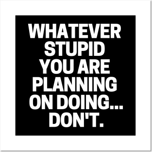 Whatever stupid you are planning on doing... don't. Posters and Art